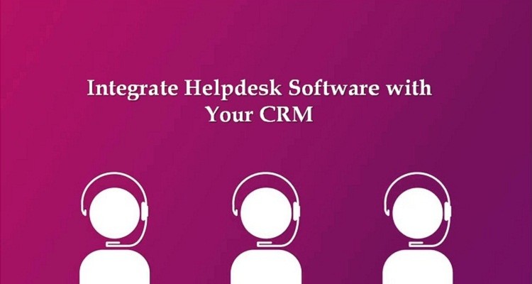 How To Integrate Your Helpdesk Software with Your CRM
