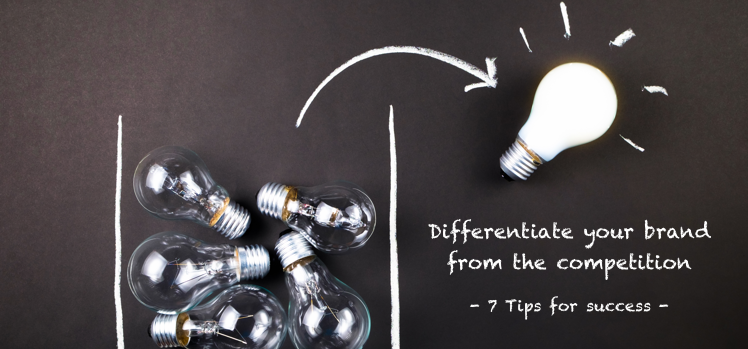 Differentiate your brand from the competition: 7 tips for success