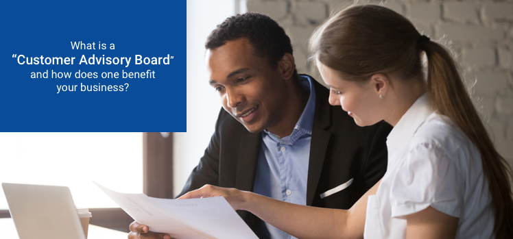 What is a customer advisory board and how does one benefit your business?