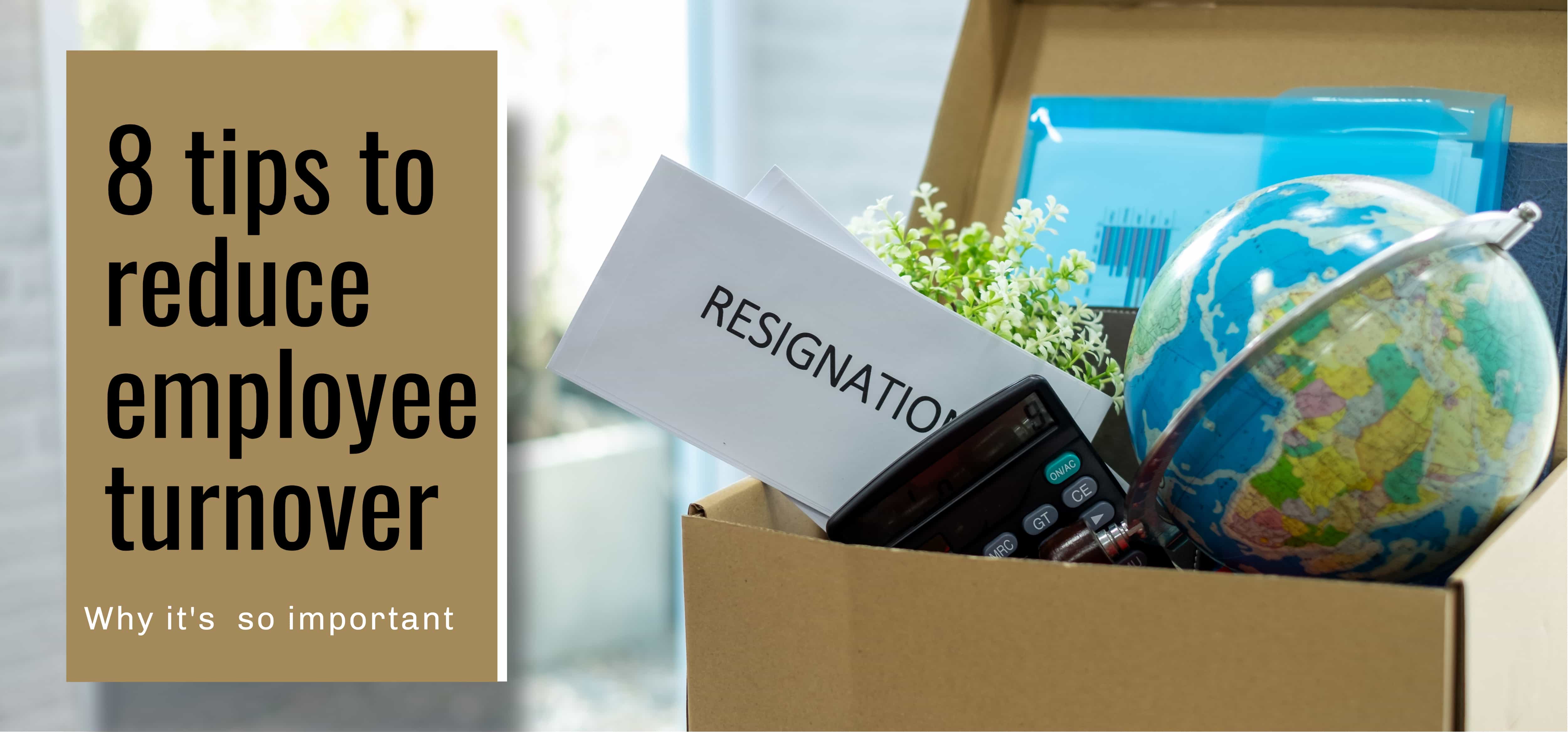 8 tips to reduce employee turnover: Why it’s so important