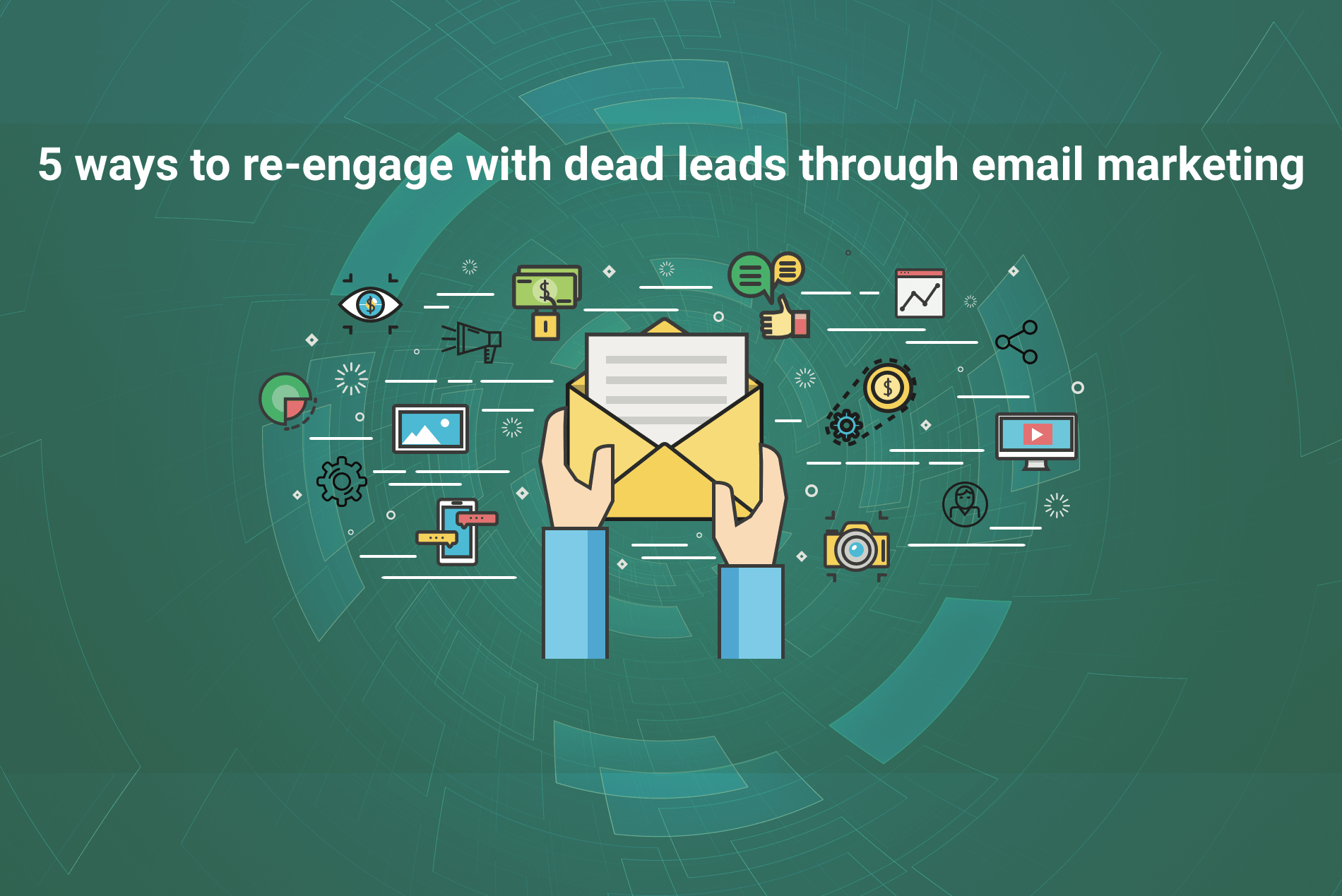 5 Ways to Re-engage With Dead Leads With Email Marketing