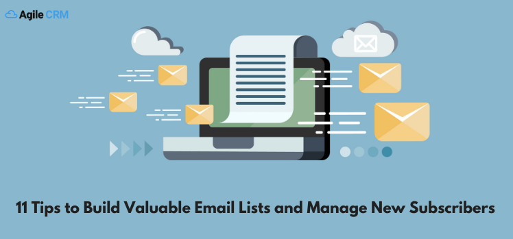 11 Tips to Build Valuable Email Lists and Manage New Subscribers