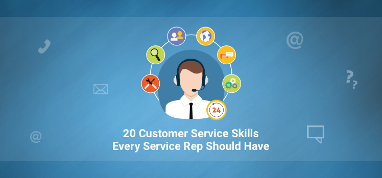 20 Essential Customer Service Skills Every Service Rep Should Have