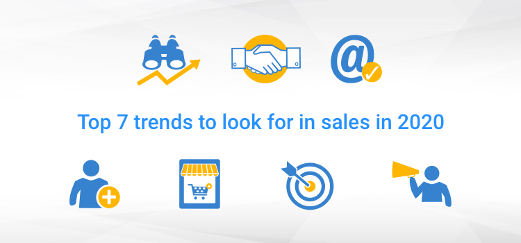 Top 7 Trends to Look for in Sales in 2020