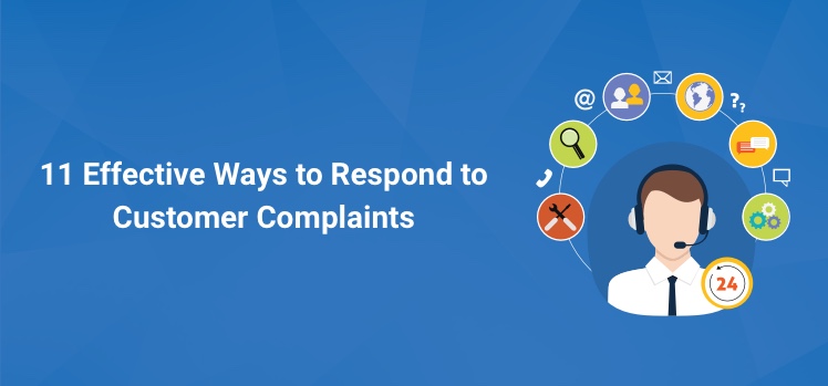 11 Effective Ways to Respond to Customer Complaints
