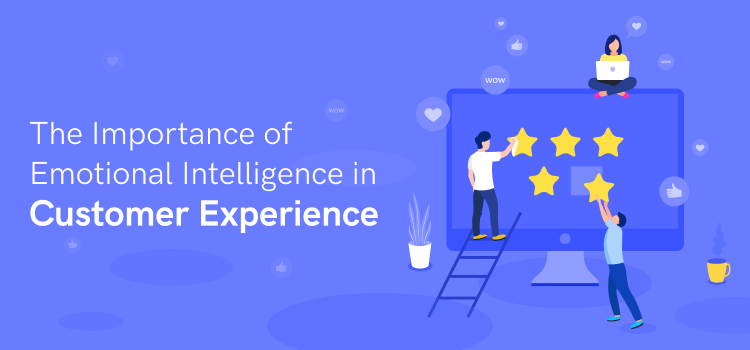 The Importance of Emotional Intelligence in Customer Experience