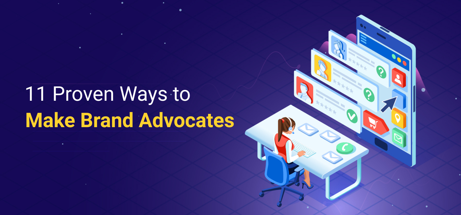 11 Proven Ways to Make Brand Advocates
