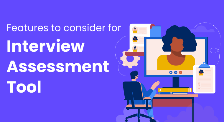 Features to consider while looking for the best interview assessment tool