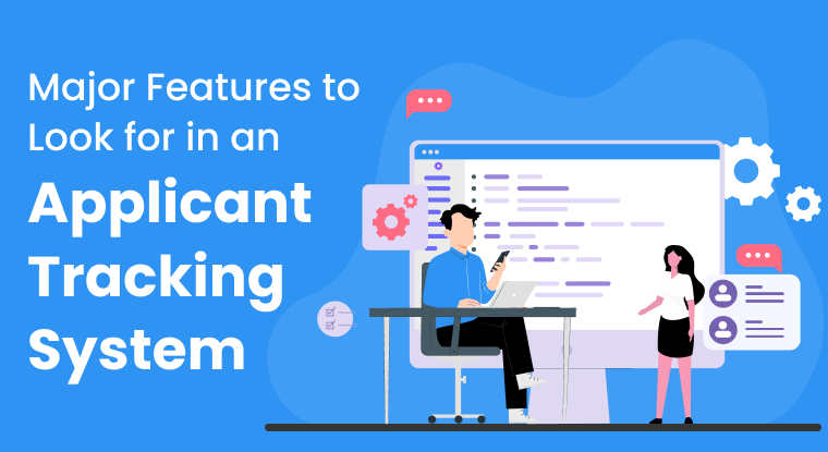 Major Features to Look for in an Applicant Tracking System