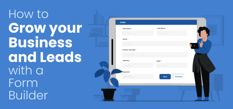 How to Grow your Business and Leads with a Form Builder?